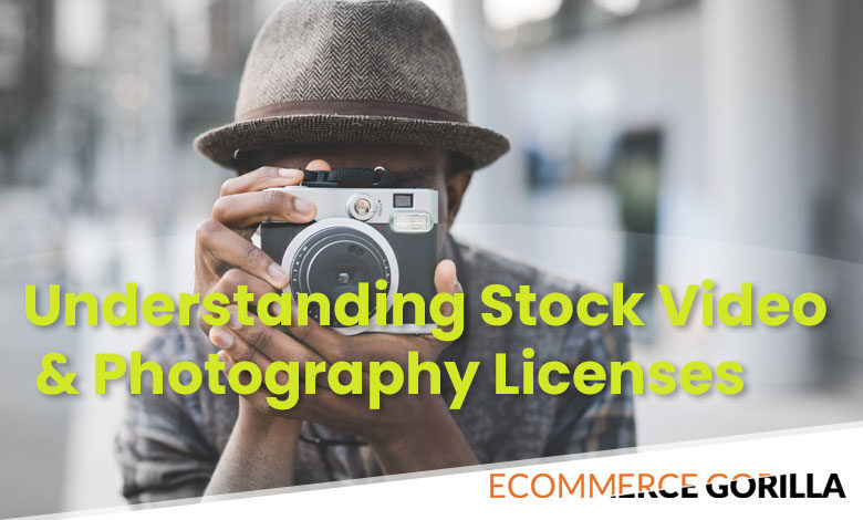 Understanding Stock Video & Photography Licenses in E-Commerce and Productions